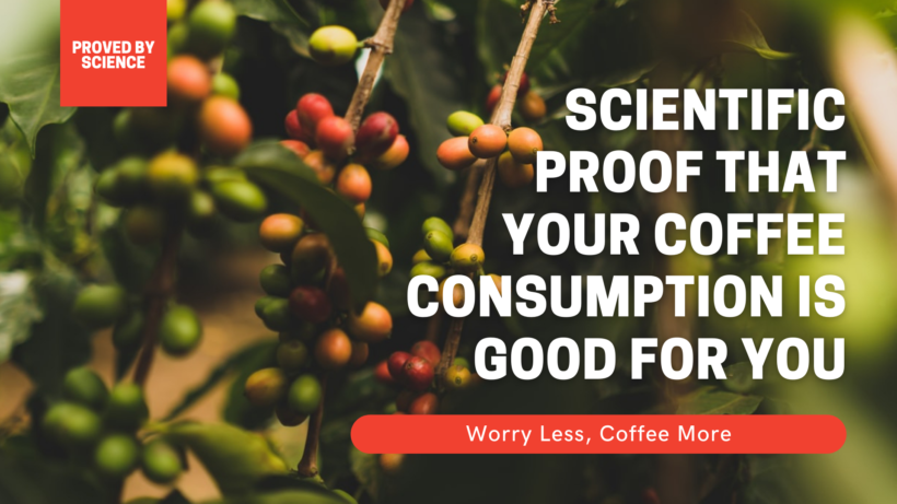 Scientific Proof That Your Coffee Consumption is Good For You