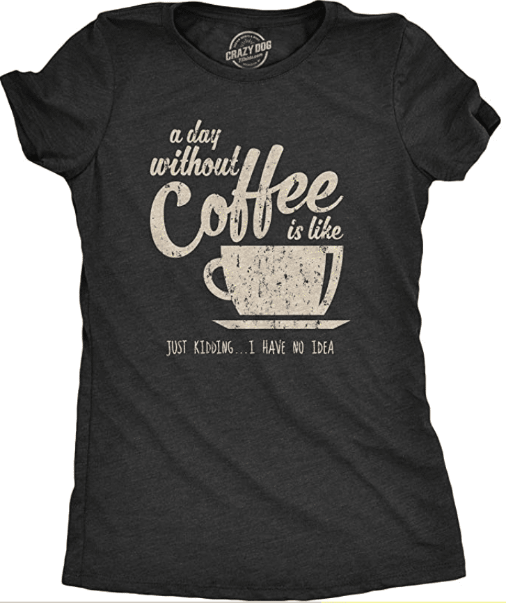 3. Funny Coffee Phrase Crazy Dog T-shirt for Caffeine Lovers 