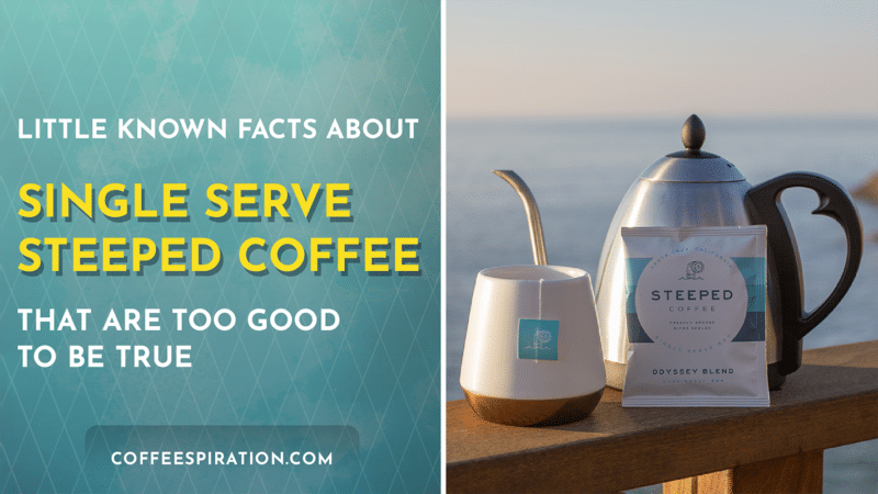Little Known Facts About Single Serve Steeped Coffee That Are Too Good To Be True