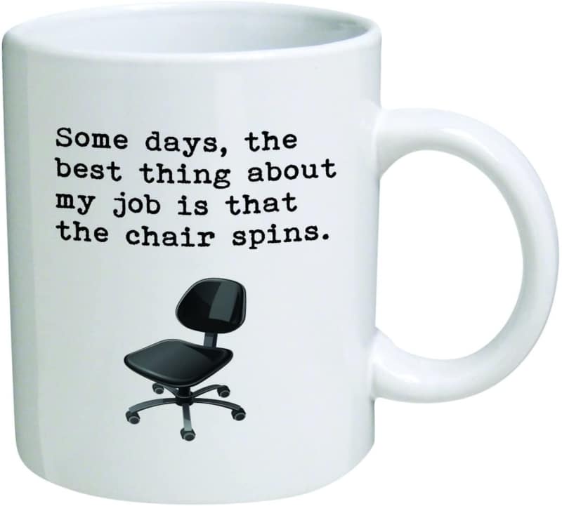8. Some days, the best thing about my job is that the chair spins Coffee Mug  