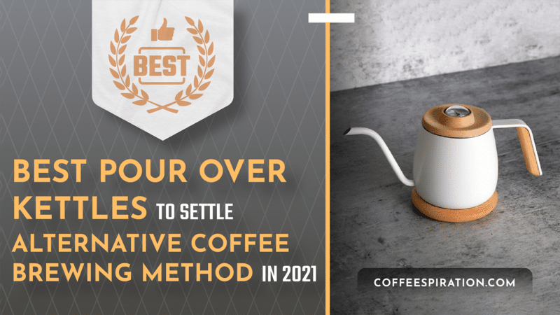 Best Pour Over Kettles To Settle Alternative Coffee Brewing Method in 2023