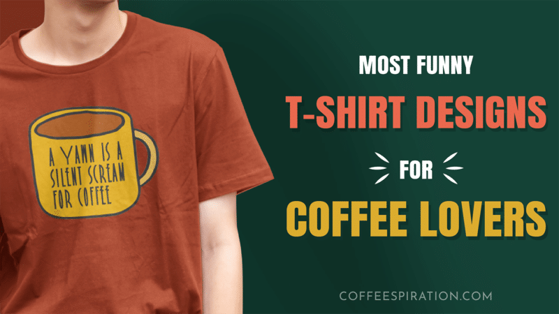 Most Funny T-shirt Designs For Coffee Lovers In 2023