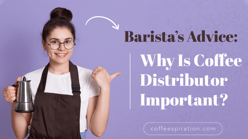 Barista’s Advice- Why Is Coffee Distributor Important