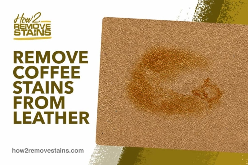 How to Remove Coffee Stains Out From The Leather Or Wool Products