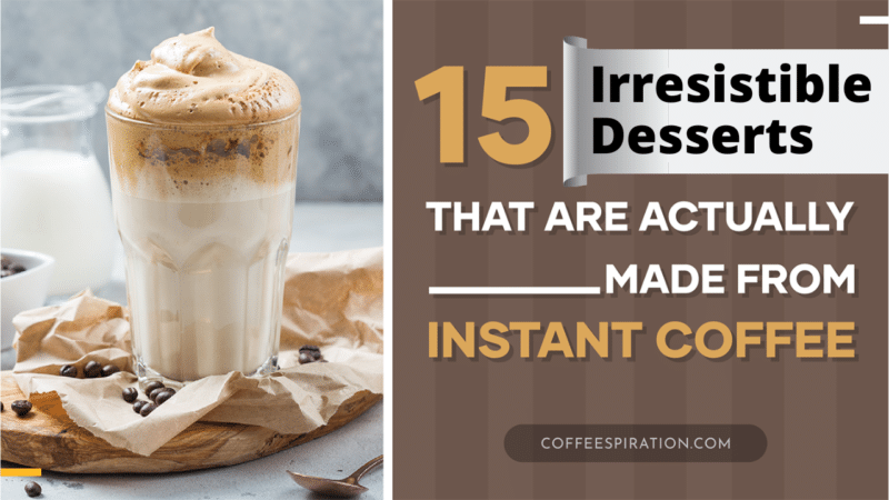15 Irresistible Desserts That Are Actually Made From Instant Coffee