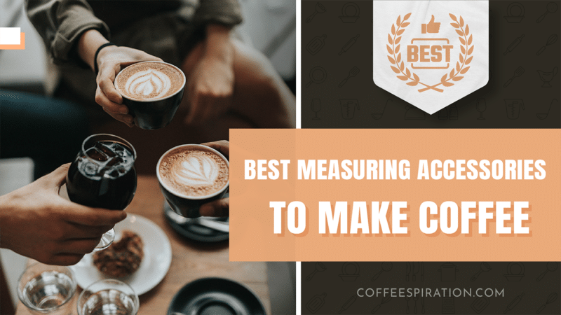 Best Measuring Accessories To Make Coffee in 2023