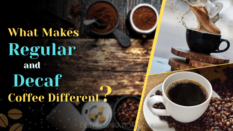 What Makes Regular And Decaf Coffee Different_