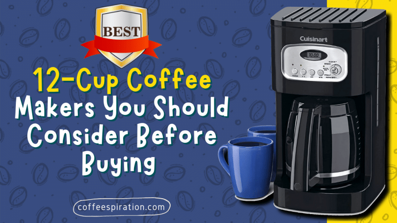 Best 12-Cup Coffee Makers You Should Consider Before Buying in 2023