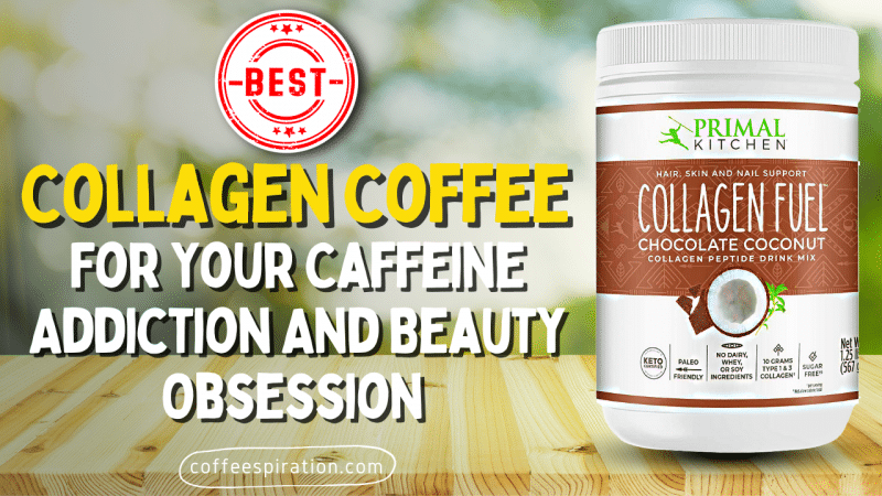 Best Collagen Coffee For Your Caffeine Addiction And Beauty Obsession in 2023