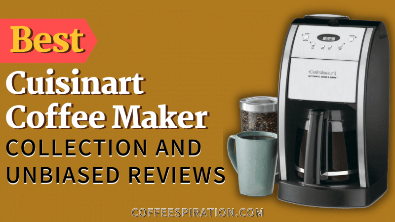 Best Cuisinart Coffee Maker Collection And Unbiased Reviews In 2023