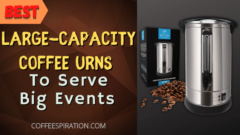 Best Large-Capacity Coffee Urns To Serve Big Events in 2023