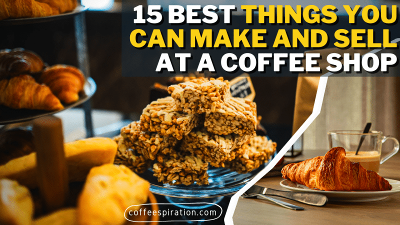 15 Best Things You Can Make And Sell At A Coffee Shop