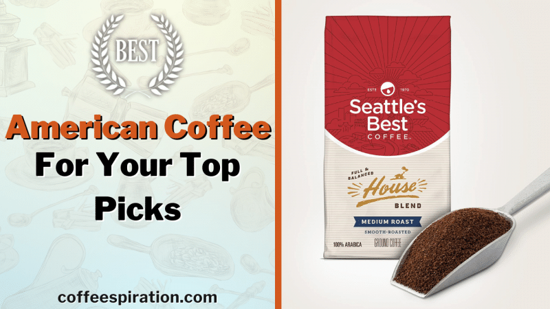 Best American Coffee For Your Top Picks in 2023