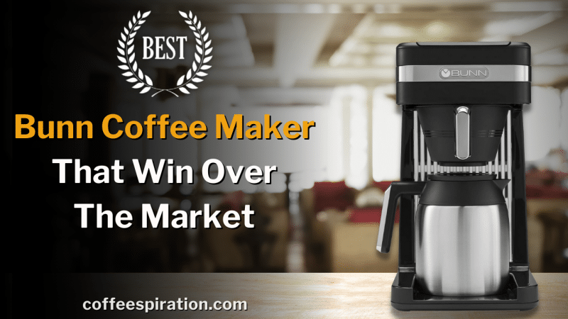 Best Bunn Coffee Maker That Win Over The Market in 2023