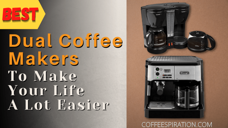 Best Dual Coffee Makers To Make Your Life A Lot Easier in 2023