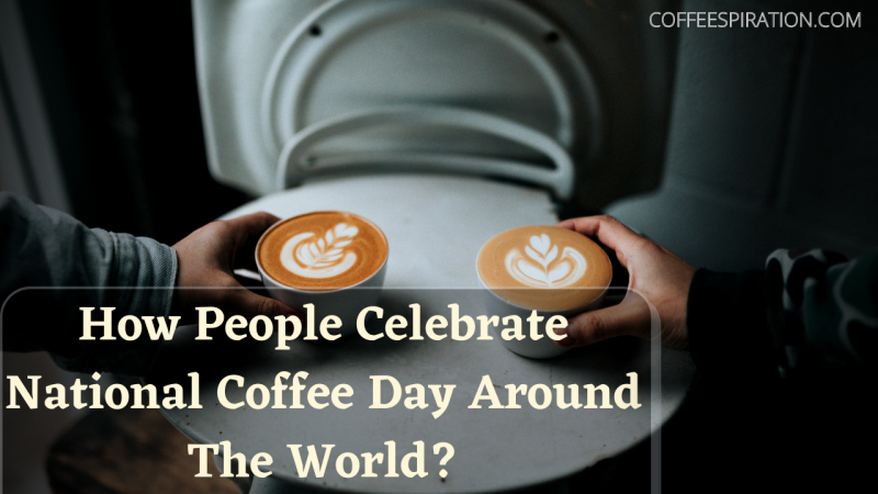 How People Celebrate National Coffee Day Around The World (2)