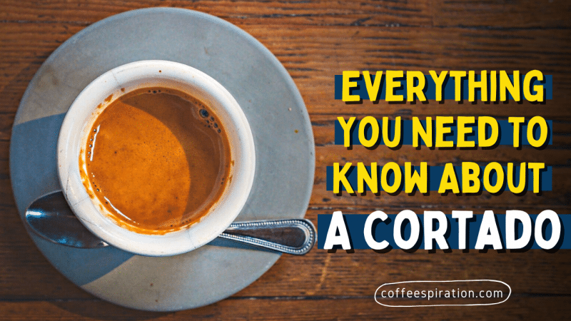 Everything You Need To Know About A Cortado