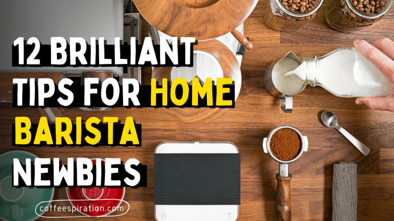 12 Brilliant Tips for Home Barista Newbies