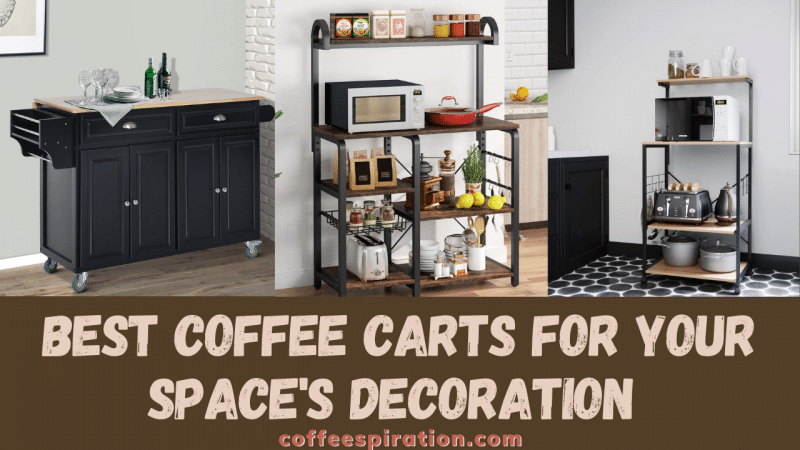 Best Coffee Carts For Your Space's Decoration in 2023