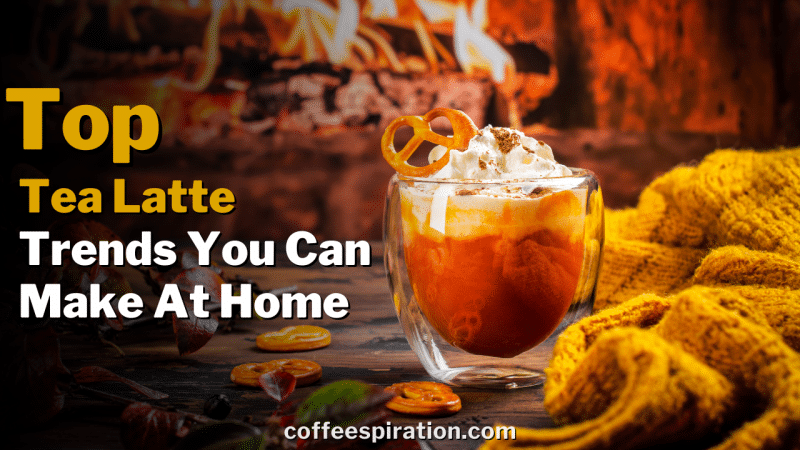 Top Tea Latte Trends You Can Make At Home in 2023