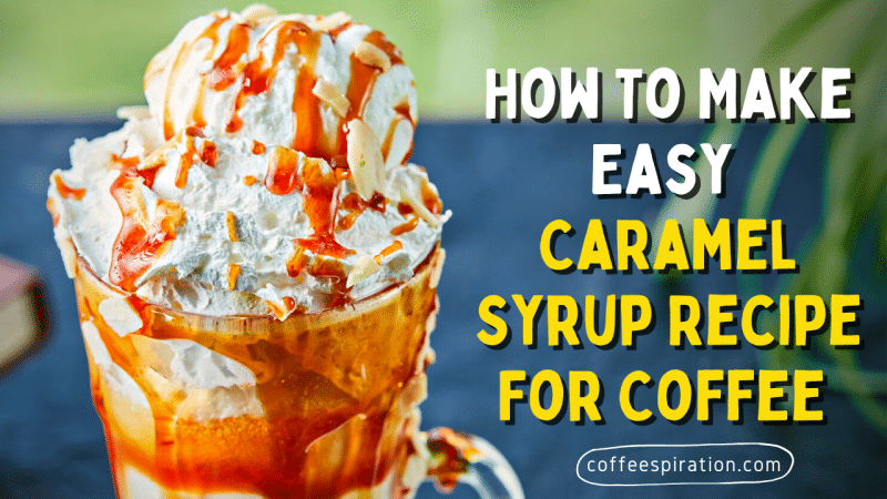 How To Make Easy Caramel Syrup Recipe For Coffee