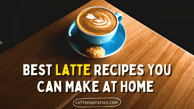 Best Latte Recipes You Can Make At Home