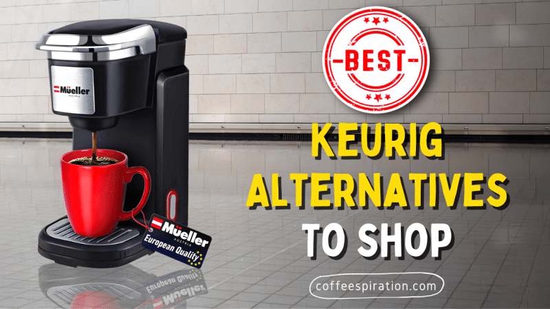 Best Keurig Alternatives To Shop in 2023