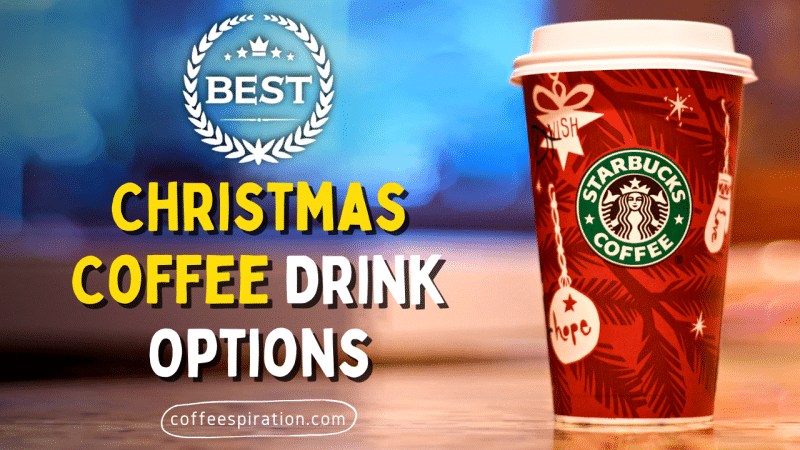 -Best Christmas Coffee Drink Options in 2023
