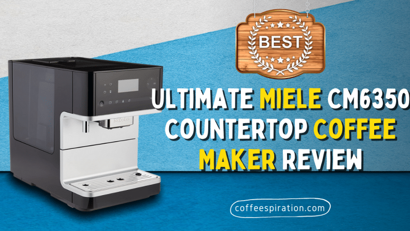 Ultimate Miele CM6350 Countertop Coffee Maker Review in 2023