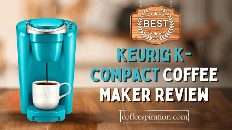 Keurig K-Compact Coffee Maker Review In 2023