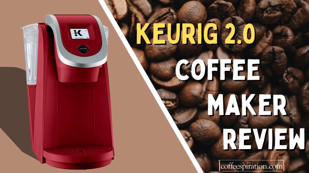 Best Keurig 2.0 Coffee Makers Review In 2024
