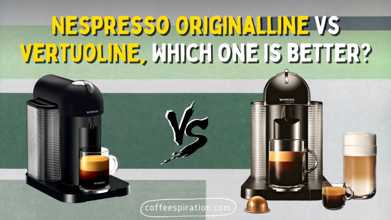 Nespresso Originalline Vs Vertuoline, Which One Is better