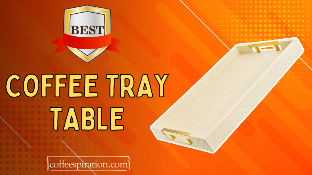 Best Coffee Tray Table in 2024