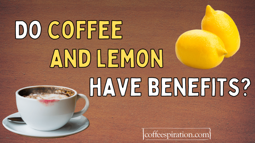 Do Coffee And Lemon Have Benefits?
