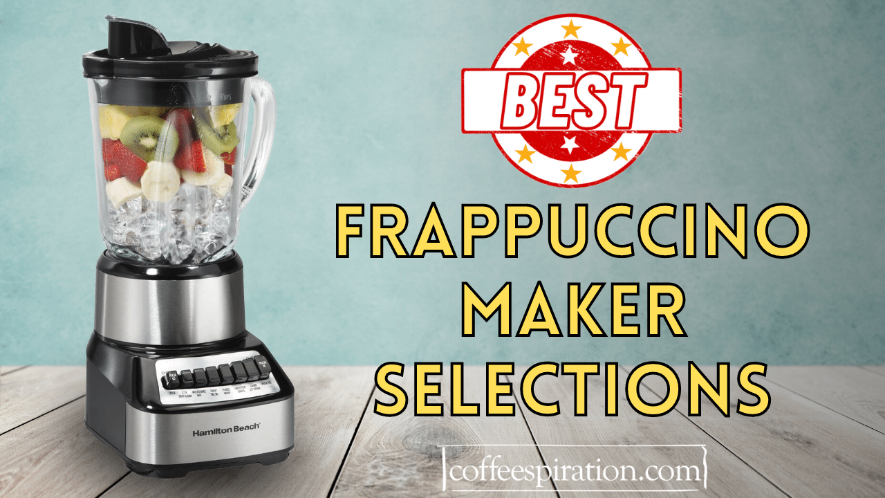 Frappuccino Maker Selections